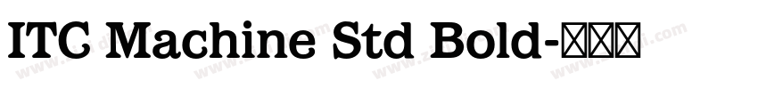 ITC Machine Std Bold字体转换